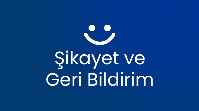 Şikayet ve Geri Bildirim